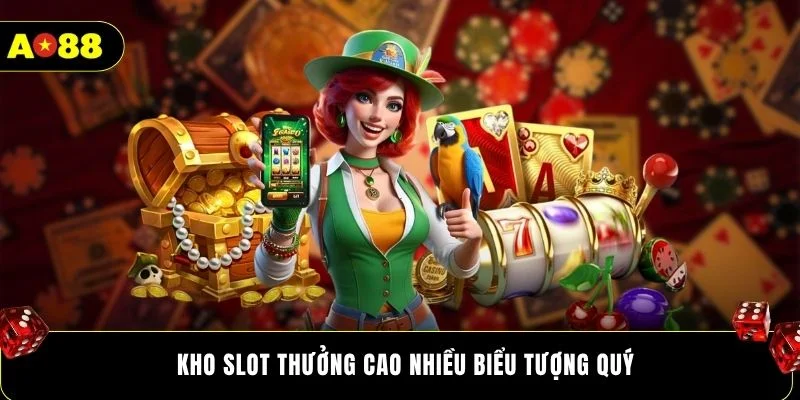 Kho slot thưởng cao nhiều biểu tượng quý